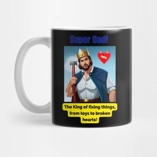 Super Dad: The king of fixing things, from toys to broken hearts Mug